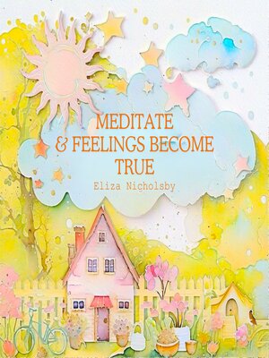 cover image of Meditate and feelings become true